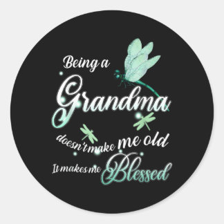 Being A Grandma Doesn'T Make Me Old It Makes Me Bl Classic Round Sticker