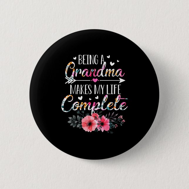 Being A Grandma Makes My Life Complete Announcemen 6 Cm Round Badge (Front)