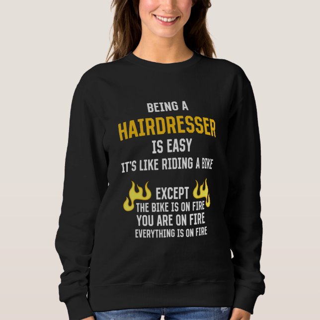 Being a Hairdresser Is Easy  Hairstylist Humor Bar Sweatshirt (Front)