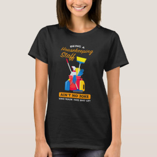 Being A Housekeeping Staff Housekeeper T-Shirt