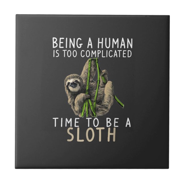 Being A Human Is Too Complicated Time To Be A Slot Ceramic Tile (Front)