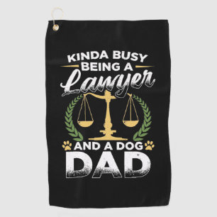 Being A Lawyer And A Dog Dad Golf Towel