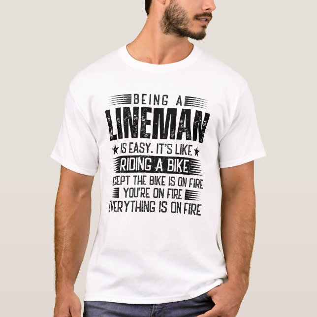 Being A Lineman Is Easy T-Shirt (Front)
