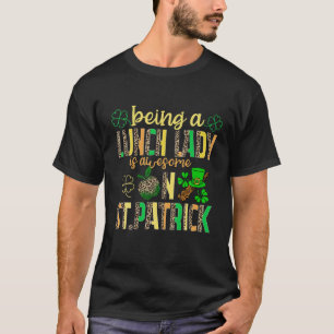 Being A Lunch Lady Is Awesome On St. Patrick Leopa T-Shirt