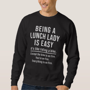 Being A Lunch Lady Is Easy Its Like Riding A Bike Sweatshirt