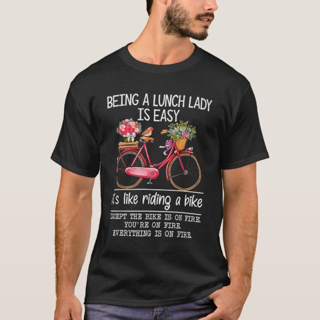 Being A Lunch Lady Is Easy It's Like Riding A Bike T-Shirt (Front)