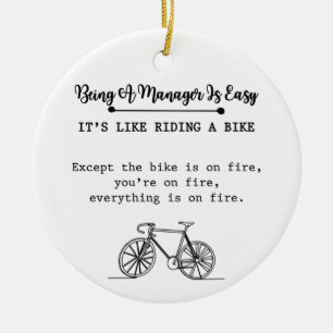Being A Manager Is Easy It's Like Riding A Bike Ceramic Ornament
