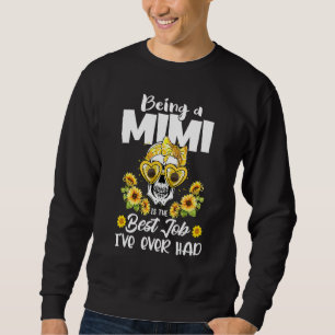 Being A Mimi Is The Best Job I've Ever Had Mother' Sweatshirt