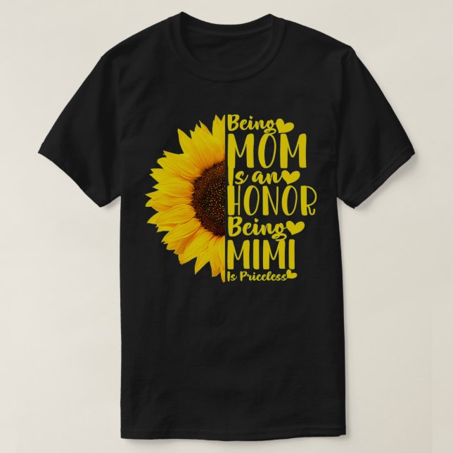 Being A Mom Is An Honor Being Mimi Is Priceless Su T-Shirt (Design Front)