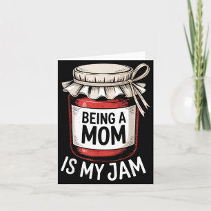 Being A Mom Is My Jam Funny Being Mama Motherhood Card