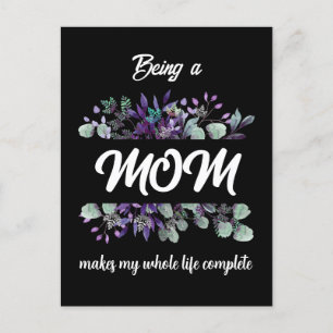 BEING A MOM MAKES MY WHOLE LIFE COMPLETE POSTCARD