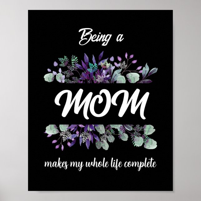 BEING A MOM MAKES MY WHOLE LIFE COMPLETE  POSTER (Front)