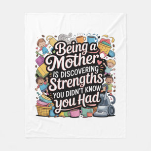Being A Mother Is Discovering Strengths You Fleece Blanket