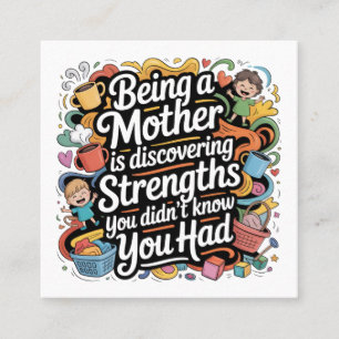 Being A Mother Is Discovering Strengths You Square Business Card