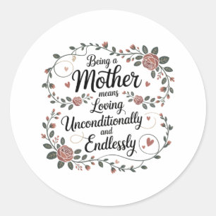 Being A Mother Means Loving Unconditionally Classic Round Sticker