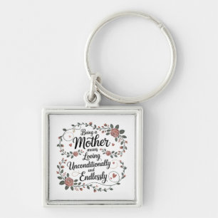 Being A Mother Means Loving Unconditionally Key Ring