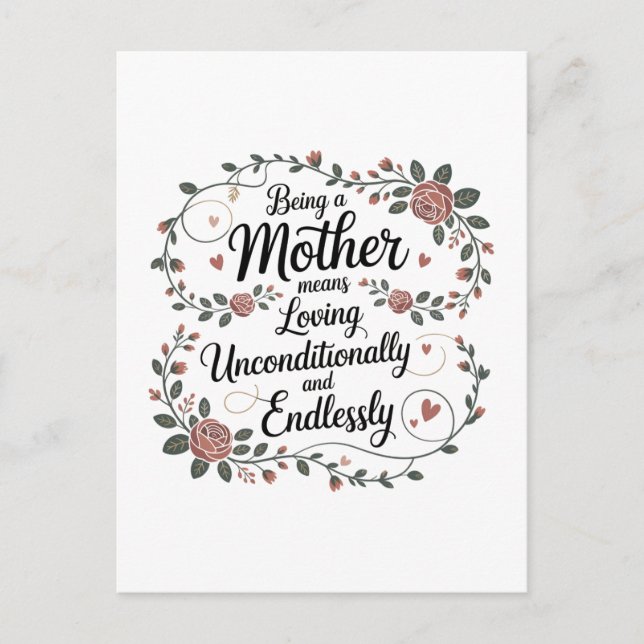 Being A Mother Means Loving Unconditionally Postcard (Front)