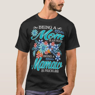 Being A Mum Is An Honour Being A mamaw Is Priceles T-Shirt