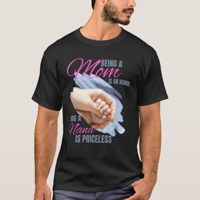 Being A Mum Is An Honour Being A Nana Is Priceless T-Shirt (Front)