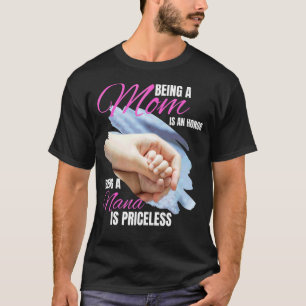 Being A Mum Is An Honour Being A Nana Is Priceless T-Shirt