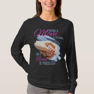 Being A Mum Is An Honour Being A Nana Is Priceless T-Shirt