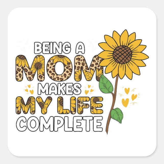 Being A Mum Makes My Life Complete Square Sticker (Front)