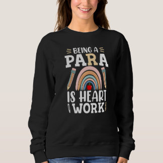 Being A Para Is Heart Work Cute Paraprofessional Sweatshirt