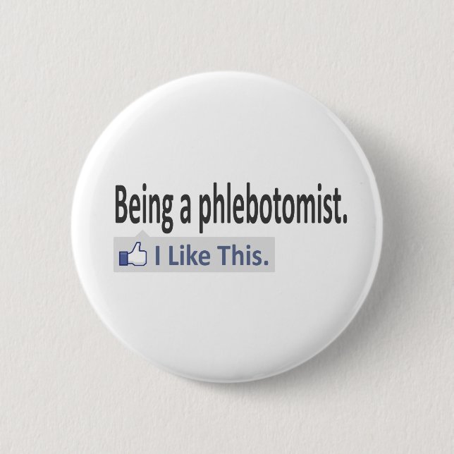 Being a Phlebotomist ... I Like This 6 Cm Round Badge (Front)