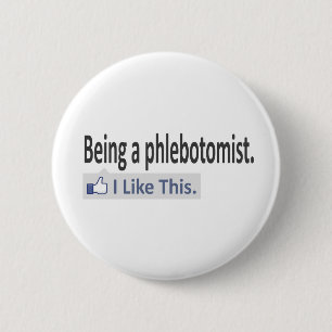 Being a Phlebotomist ... I Like This 6 Cm Round Badge