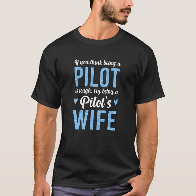 Being A Pilot's Wife Of A Pilot Wife Airplane Pilo T-Shirt (Front)