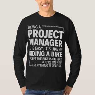 Being A Project Manager Is Easy It's Like Riding A T-Shirt