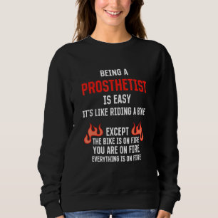 Being a Prosthetist Is Easy  Prosthetics Humor Sweatshirt