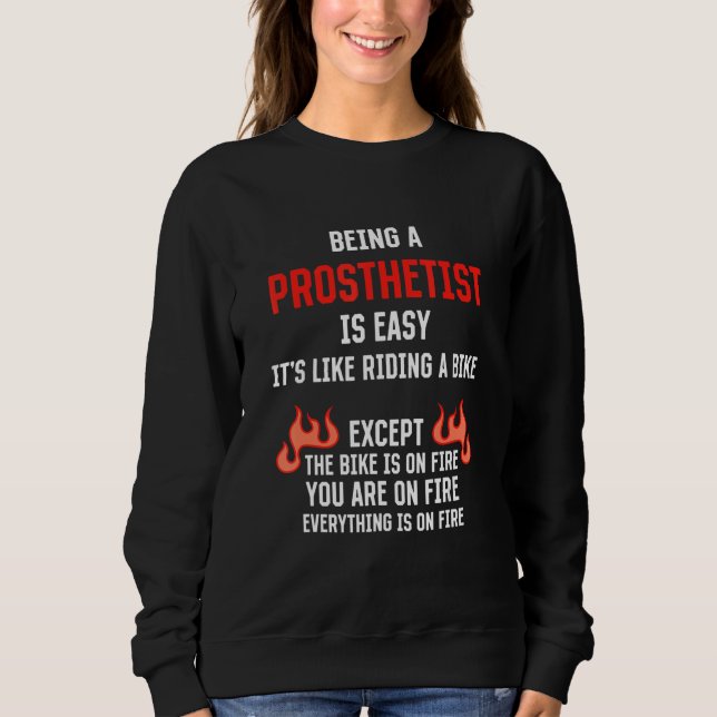 Being a Prosthetist Is Easy  Prosthetics Humor Sweatshirt (Front)