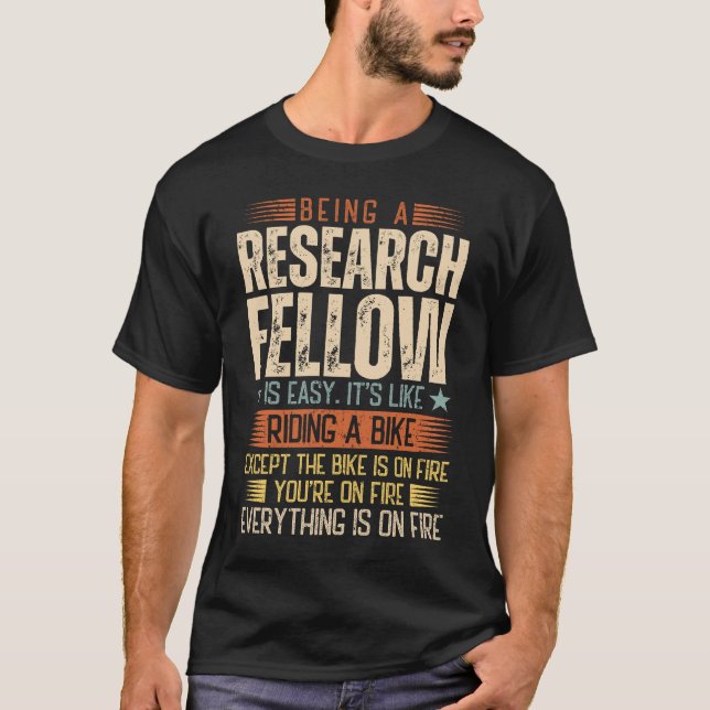 Being A Research Fellow Is Easy T-Shirt (Front)