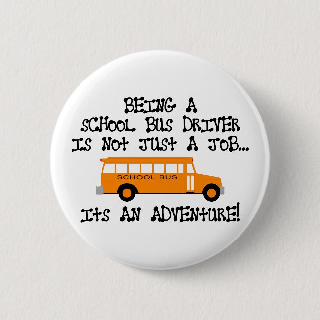 Being A School Bus Driver ... Is An Adventure 6 Cm Round Badge (Front)