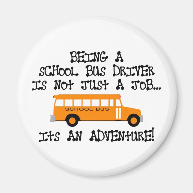 Being A School Bus Driver ... Is An Adventure Magnet (Front)