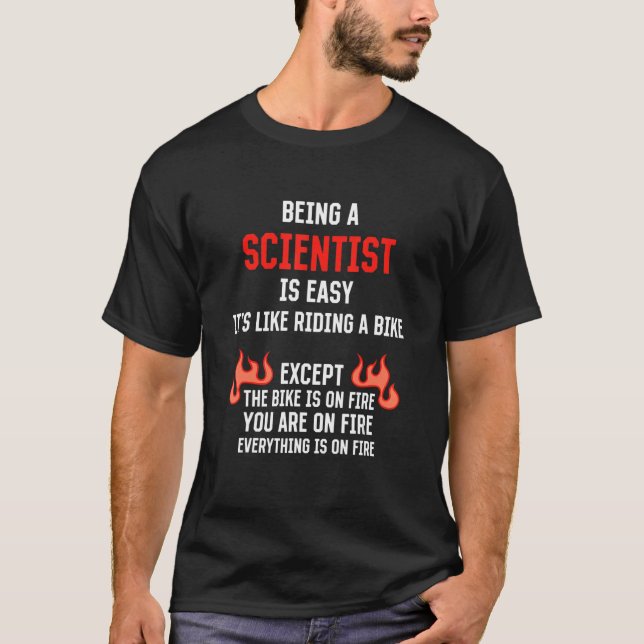 Being a Scientist Is Easy  Science Humour Data Sci T-Shirt (Front)