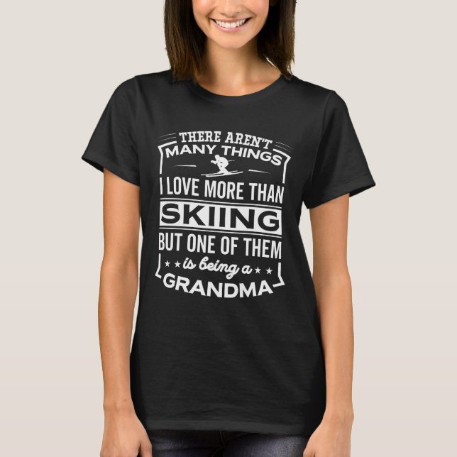 Being A Skiing Grandma - Funny Old Woman T-Shirt (Front)