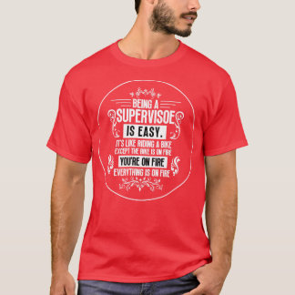 Being a Supervisor 17 T-Shirt