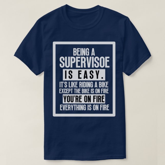 Being a Supervisor 4 T-Shirt (Design Front)