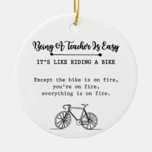 Being A Teacher Is Easy It's Like Riding A Bike Ceramic Ornament