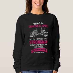 Being A Trucker Wife Is Not for Everyone Strong Wo Sweatshirt