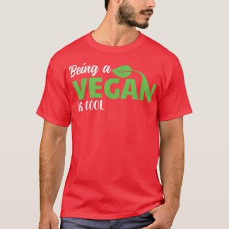 Being a Vegan is Cool Plant Based Diet Vegetarian  T-Shirt