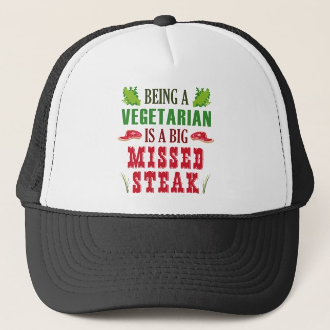 Being A Vegetarian Is A Big Missed Steak Trucker Hat (Front)