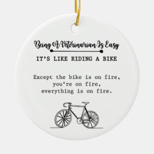Being A Veterinarian Is Easy Like Riding Bike Ceramic Ornament