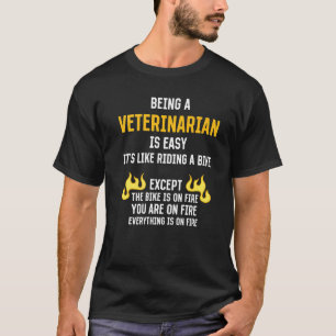 Being a Veterinarian Is Easy Vet Tech Humour Veter T-Shirt