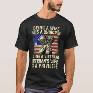 Being A Wife Is A Choice Being A Veteran's Wife Is T-Shirt