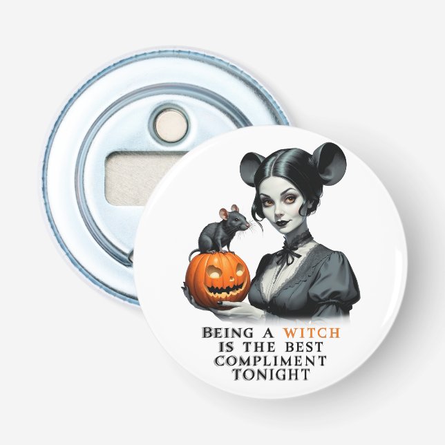 Being a witch is the best compliment tonight. bottle opener (Front)