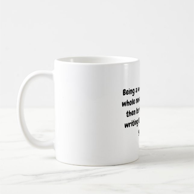 Being a writer...Mug Coffee Mug (Left)