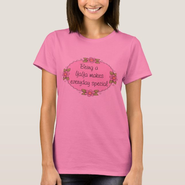 Being a YaYa makes everyday Special T-Shirt (Front)